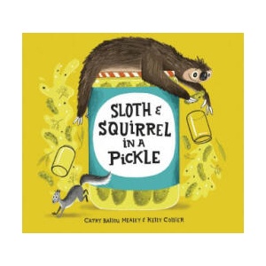 Sloth And Squirrel In A Pickle | Kelly Collier (ISBN: 9781525302381)