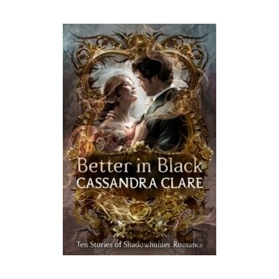 Better in Black - Cassandra Clare