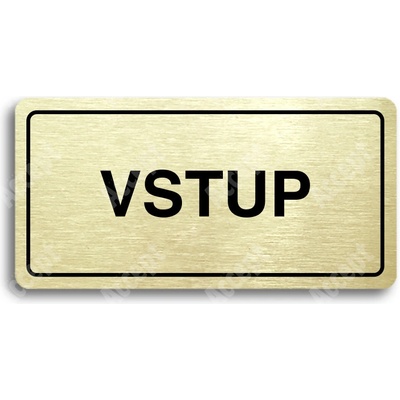 ACCEPT Piktogram VSTUP - zlatá tabulka - černý tisk