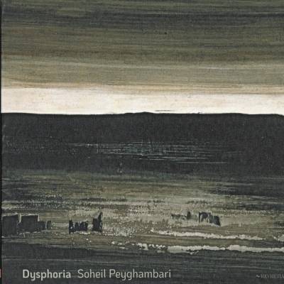 Soheil Peyghambari: Dysphoria - Soheil Peyghambari