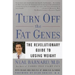 Turn Off the Fat Genes: The Revolutionary Guide to Losing Weight | Neal D. Barnard (ISBN: 9780609809044)