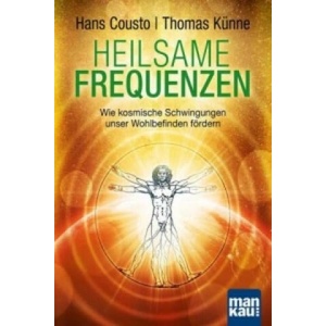 Heilsame Frequenzen | Hans Cousto, Thomas Künne (ISBN: 9783863742461)