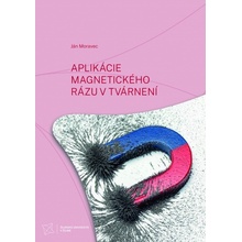 Aplikácie magnetického rázu v tvárnení - Ján Moravec