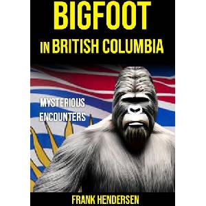 Bigfoot in British Columbia | Frank Hendersen (2024)