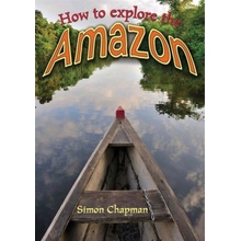 How to Explore the Amazon - Chapman, Simon