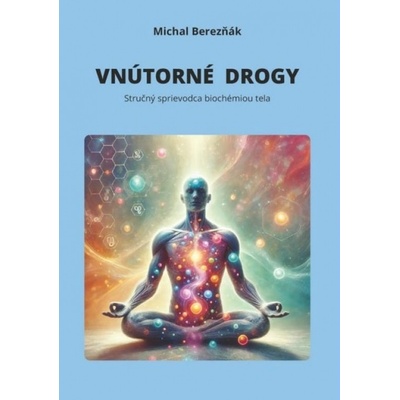 Vnútorné drogy - Stručný sprievodca biochémiou tela