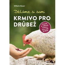 Děláme si sami krmivo pro drůbež - Wilhelm Bauer