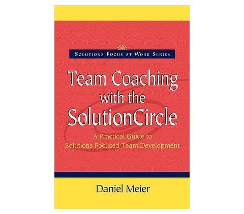 Team Coaching with the Solution Circle Meier DanielPaperback