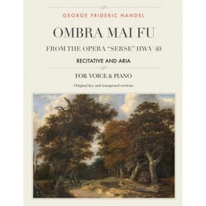Ombra mai fu, From the Opera "Serse" HWV 40: Recitative and Aria, For Medium, High and Low Voices | George Frideric Handel (2018)