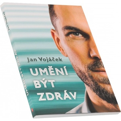 Umění být zdráv - Jan Vojáček