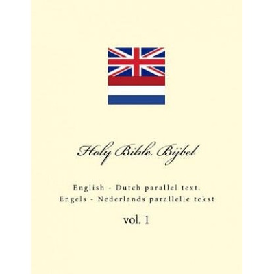 Holy Bible. Bijbel: English - Dutch Parallel Text. Engels - Nederlands Parallelle Tekst | Ivan Kushnir