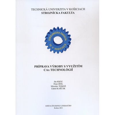 Príprava výroby s využitím CAx technológií - Ján Kráľ