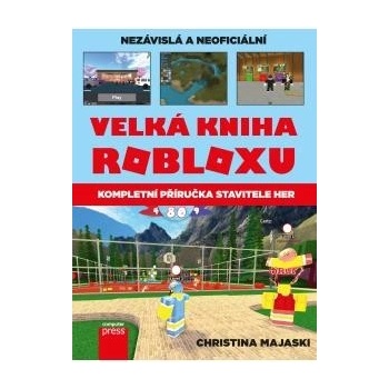 Velká kniha Robloxu - Kompletní příručka stavitele her - Majaski Christina