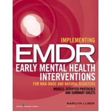 Implementing EMDR Early Mental Health Interventions for Man-Made and Natural Disasters: Models, Scripted Protocols and Summary Sheets Luber MarilynPaperback