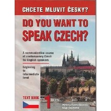 Chcete mluvit česky ? - Do you want to speak czech ? Text Book 1 - Remediosová,Čechová