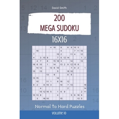Mega Sudoku - 200 Normal to Hard Puzzles 16x16 vol. 10 | David Smith