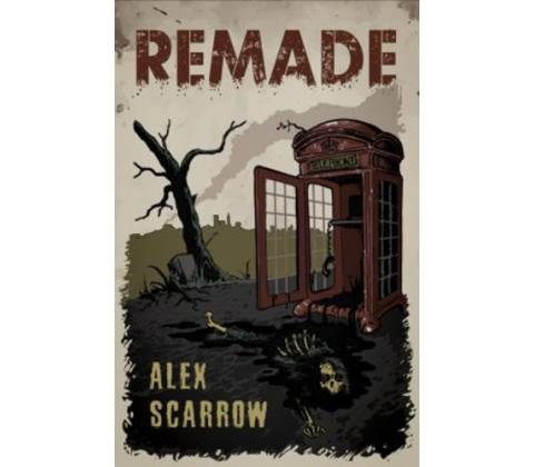Remade - Alex Scarrow
