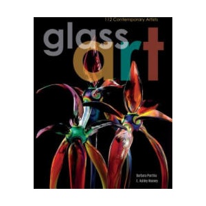 Glass Art: 112 Contemporary Artists | Barbara Purchia, E. Ashley Rooney, Herb Babcock (ISBN: 9780764351884)