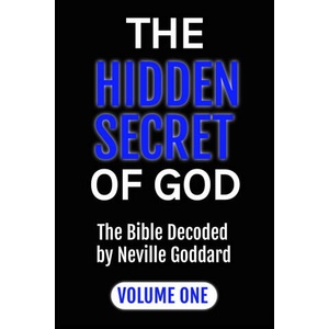 The Hidden Secret of God the Bible Decoded by Neville Goddard | Alio Publishing Group (2023)