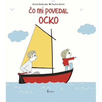 Čo mi povedal ocko Astrid Desbordes; Pauline Martin