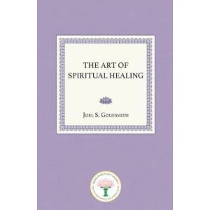 The Art of Spiritual Healing | Joel S Goldsmith (ISBN: 9781939542687)