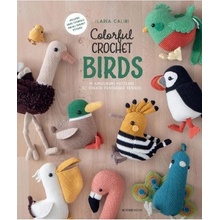 Colorful Crochet Birds, 19 Amigurumi Patterns to Create Feathered Friends Meteoor BVBA