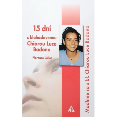 15 dní s blahoslavenou Chiarou Luce Badano - Modlíme sa s bl. Chiarou Luce Badano
