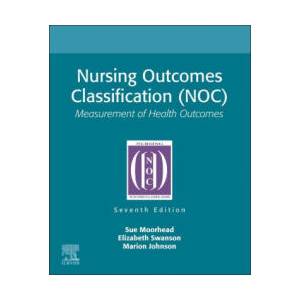 Nursing Outcomes Classification (NOC) | Sue Moorhead, Elizabeth Swanson, Marion Johnson (ISBN: 9780323882521)