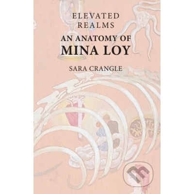 Elevated Realms – An Anatomy of Mina Loy - Crangle Sara