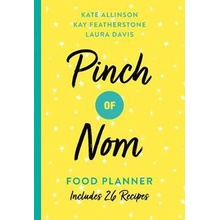Pinch of Nom Food Planner : Includes 26 New Recipes - Kate Allinson, Kay Featherstone, Laura Davis