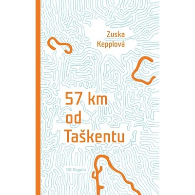 57 km od Taškentu - Zuska Kepplová