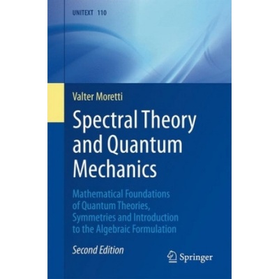 Spectral Theory and Quantum Mechanics | Valter Moretti