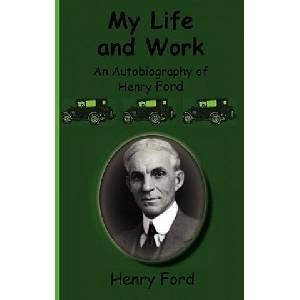 My Life and Work-An Autobiography of Henry Ford | Ford, Henry, Jr (ISBN: 9781617430206)