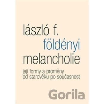 Melancholie - Földényi László