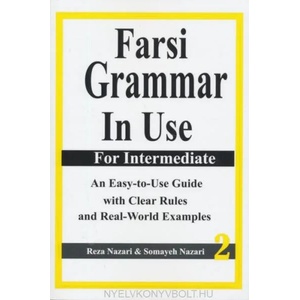 Farsi Grammar in Use: For Intermediate Students: An Easy-To-Use Guide with Clear Rules and Real-World Examples | Reza Nazari, Somayeh Nazari (ISBN: 9781537513607)