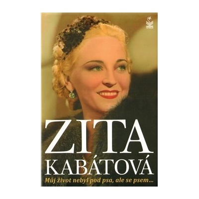 Můj život nebyl pod psa, ale se psem - Zita Kabátová