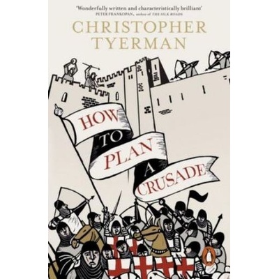 How to Plan a Crusade Tyerman Christopher