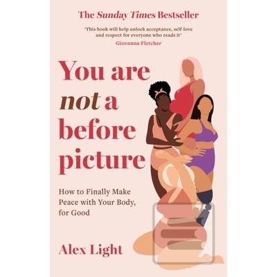 You Are Not a Before Picture - Alex Light