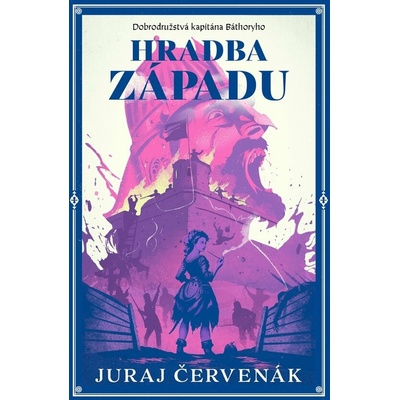 Hradba západu (Dobrodružstvá kapitána Báthoryho 5) - Juraj Červenák