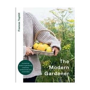 Modern Gardener | FRANCES TOPHILL (ISBN: 9780857839435)