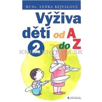 Výživa dětí od A do Z 2 - Lenka Kejvalová