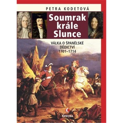 Soumrak krále Slunce - Válka o španělské dědictví 1701-1714