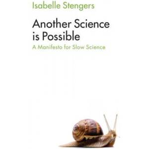 Another Science is Possible - Manifesto for a Slow Science | Isabelle Stengers (ISBN: 9781509521814)