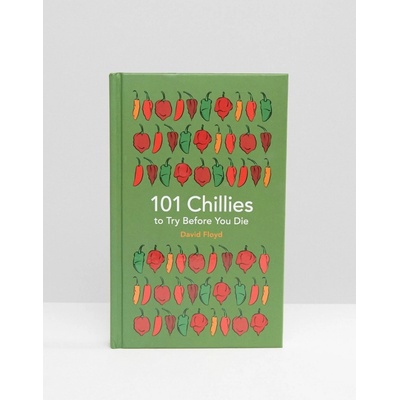 101 Chillies to Try Before You Die 101 to TrDavid Floyd