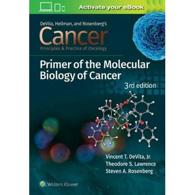 Cancer: Principles and Practice of Oncology Primer of Molecular Biology in Cancer | DeVita, Vincent T. , Robert Jordan, MD, Theodore S. Lawrence, Steven A. Rosenberg