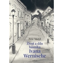 Život a dílo básníka Ivana Wernische - Petr Motýl