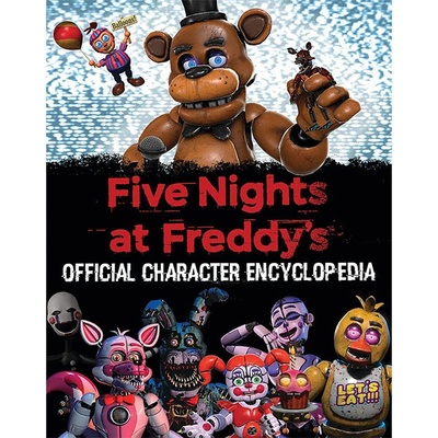Five Nights at Freddys Character Encyclopedia an Afk Book Media Tie-In