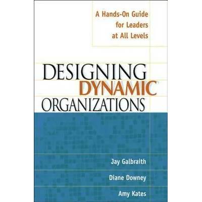 Designing Dynamic Organizations | Diane Downey