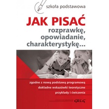 Jak pisać. Rozprawkę, opowiadanie... SP GREG