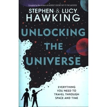 Unlocking the Universe - Stephen Hawking, Lucy Hawking